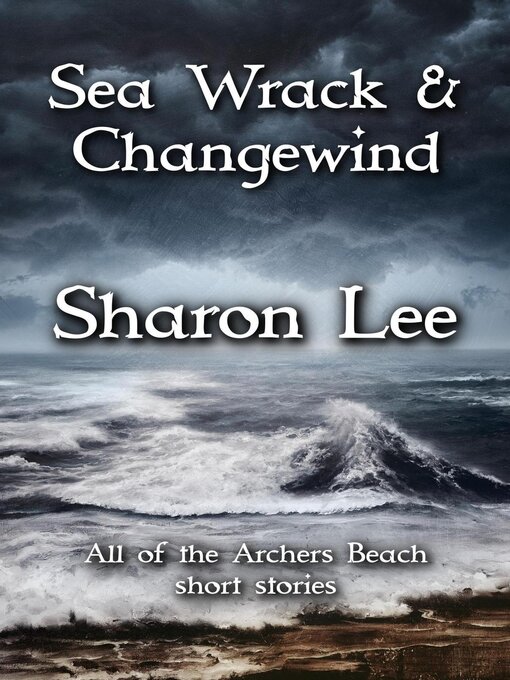 Title details for Sea Wrack and Changewind by Sharon Lee - Available